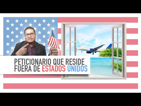 Presentar Peticiones De Inmigrante Fuera De Estados Unidos